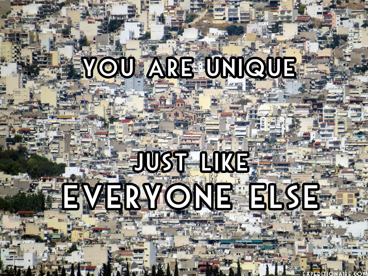 You are Unique, Just Like Everyone Else